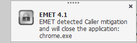 EMET detected Caller mitigation and will close the application: chrome.exe